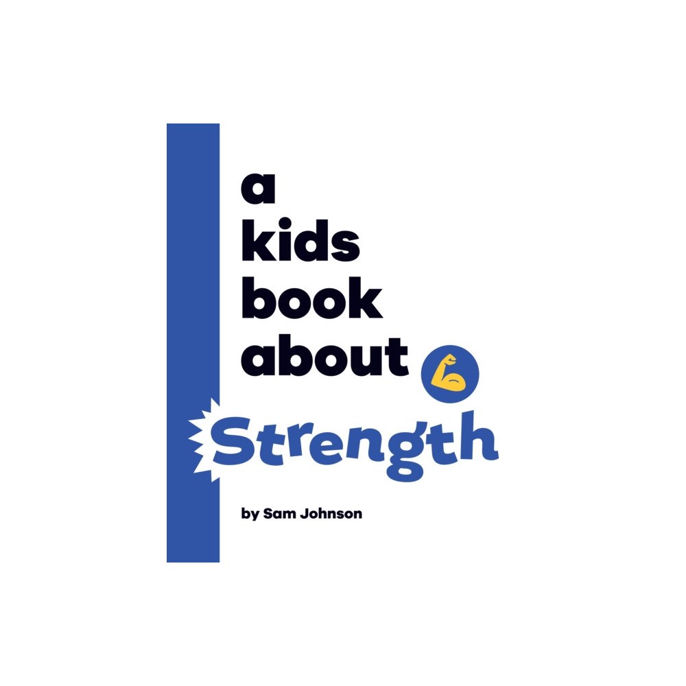 Dorling Kindersley Ltd A Kids Book About Strength (inbunden, eng)