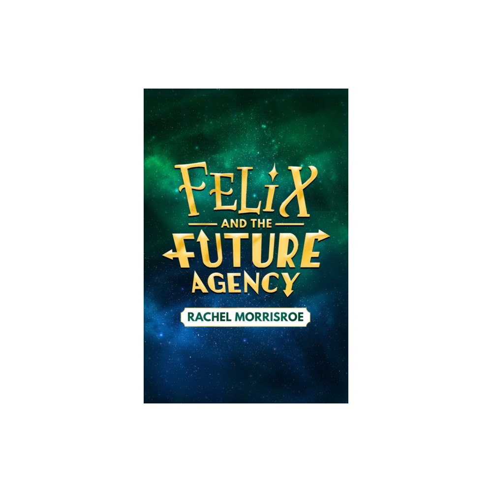 Simon & Schuster Ltd Felix and the Future Agency (inbunden, eng)
