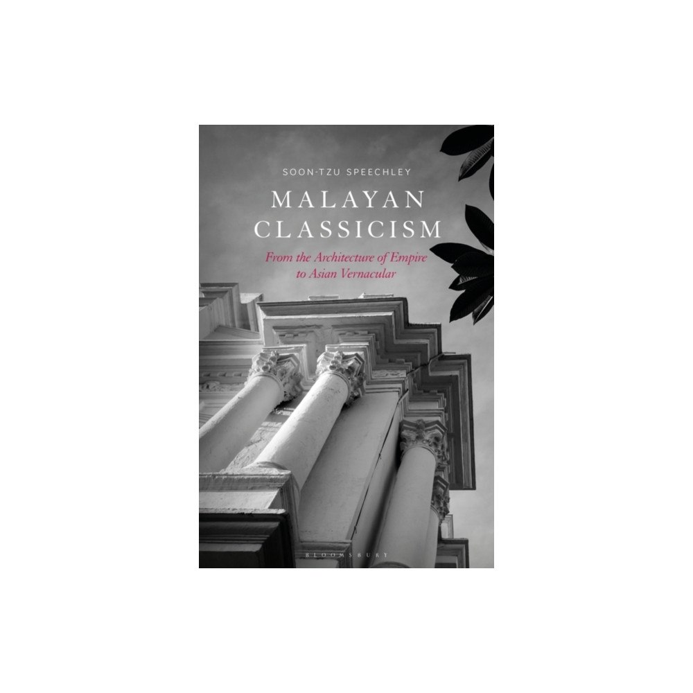 Bloomsbury Publishing PLC Malayan Classicism (häftad, eng)