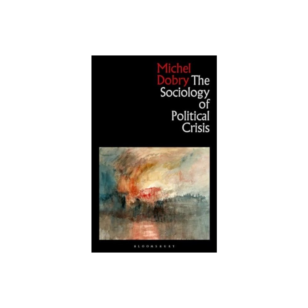 Bloomsbury Publishing PLC The Sociology of Political Crisis (häftad, eng)