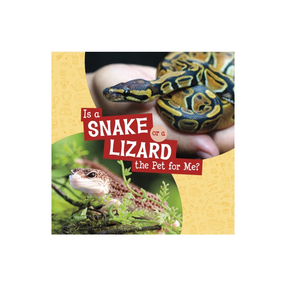 Capstone Global Library Ltd Is a Snake or a Lizard the Pet for Me? (inbunden, eng)