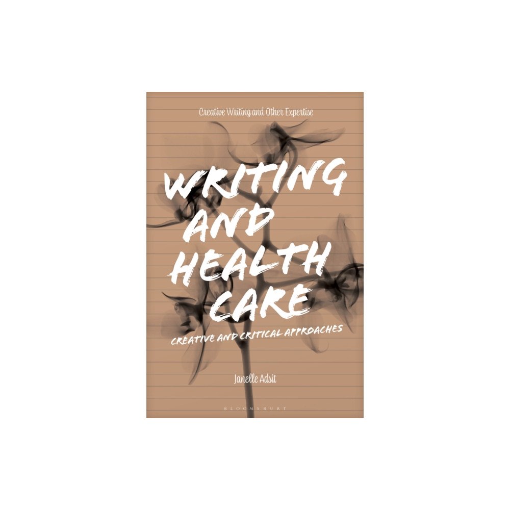 Bloomsbury Publishing PLC Writing and Health Care (häftad, eng)