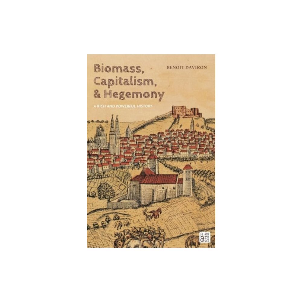 Bloomsbury Publishing PLC Biomass, Capitalism, and Hegemony (häftad, eng)