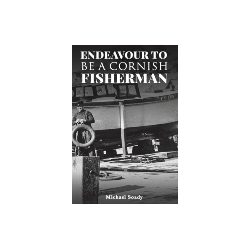 Austin Macauley Publishers Endeavour to be a Cornish Fisherman (häftad, eng)