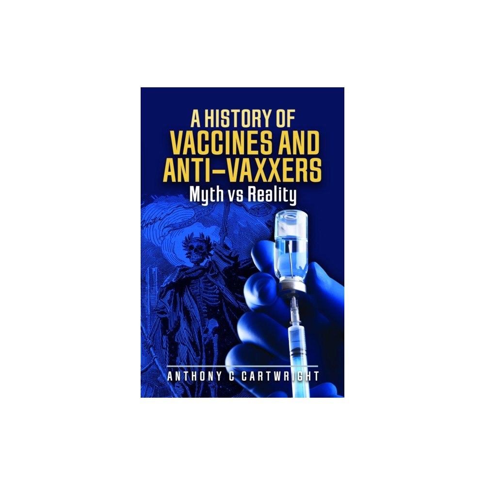 Pen & Sword Books Ltd A History of Vaccines and Anti-Vaxxers (inbunden, eng)