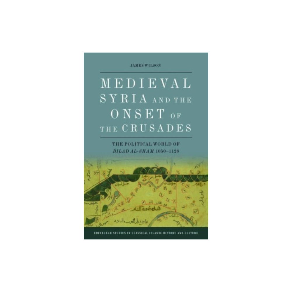 Edinburgh university press Medieval Syria and the Onset of the Crusades (häftad, eng)