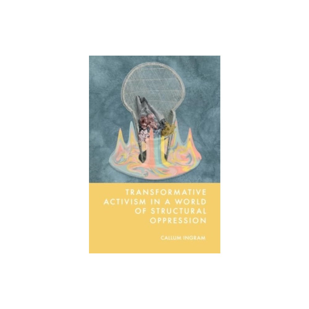 Edinburgh university press Transformative Activism in a World of Structural Oppression (inbunden, eng)
