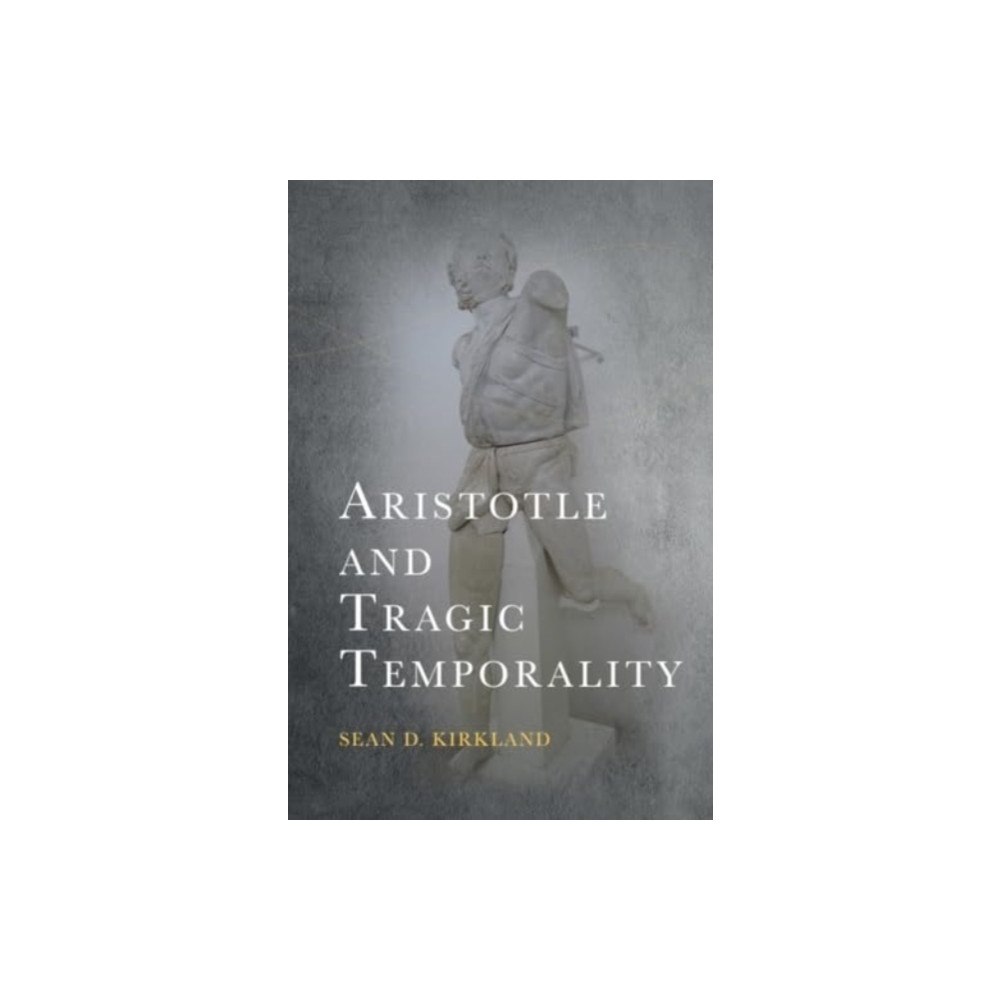 Edinburgh university press Aristotle and Tragic Temporality (inbunden, eng)
