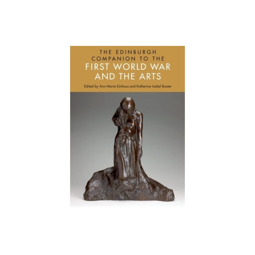 Edinburgh university press The Edinburgh Companion to the First World War and the Arts (häftad, eng)