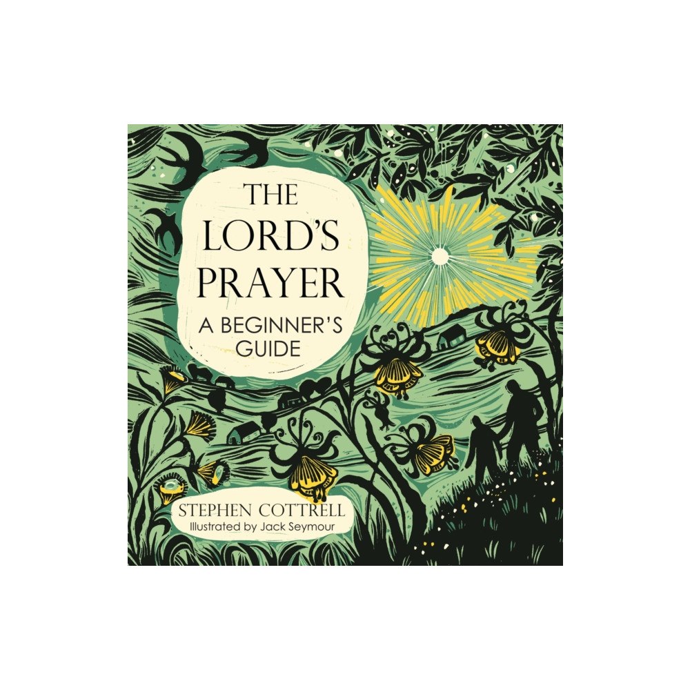 Hodder & Stoughton The Lord's Prayer: A Beginner's Guide (inbunden, eng)