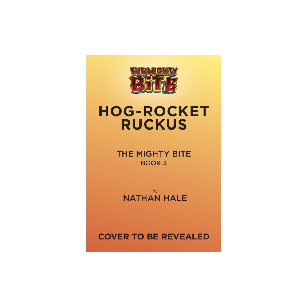 Abrams The Mighty Bite #3: Hog-Rocket Ruckus (inbunden, eng)