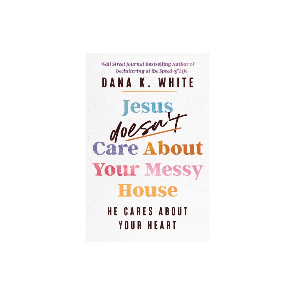 Thomas nelson publishers Jesus Doesn't Care About Your Messy House (häftad, eng)