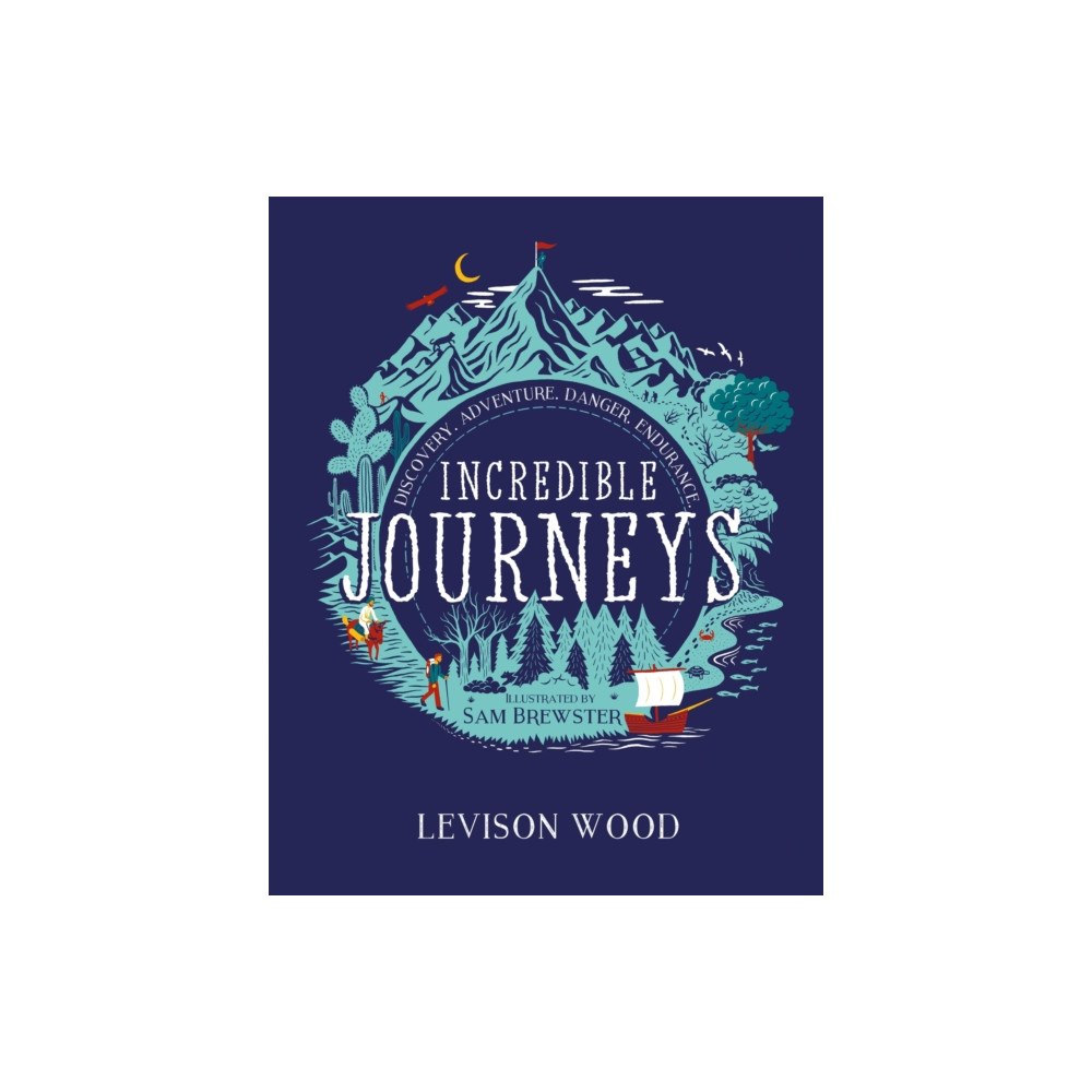 Hachette Children's Group Incredible Journeys: Discovery, Adventure, Danger, Endurance (häftad, eng)