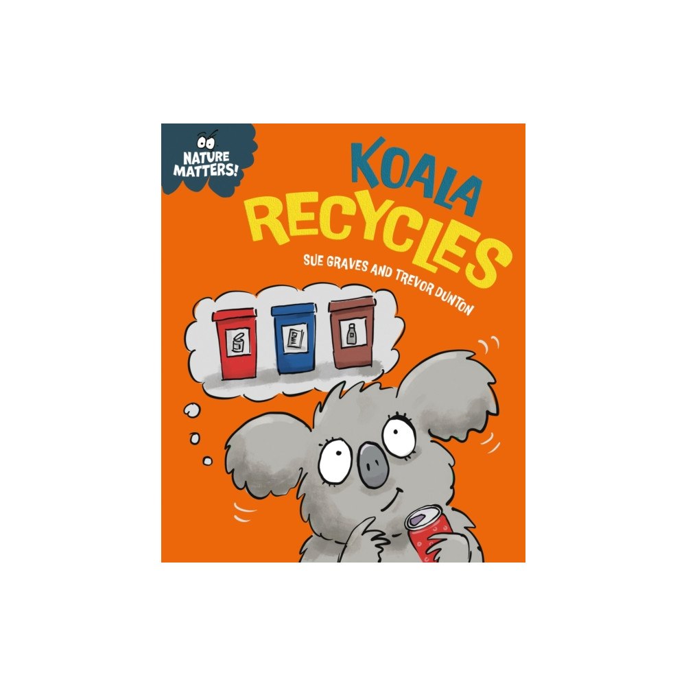 Hachette Children's Group Nature Matters: Koala Recycles (inbunden, eng)