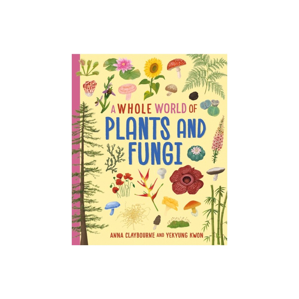 Hachette Children's Group A Whole World of...: Plants and Fungi (inbunden, eng)