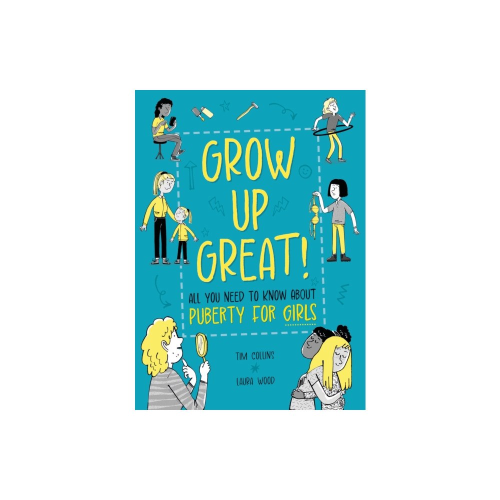 Hachette Children's Group Grow Up Great!: All You Need to Know About Puberty for Girls (inbunden, eng)