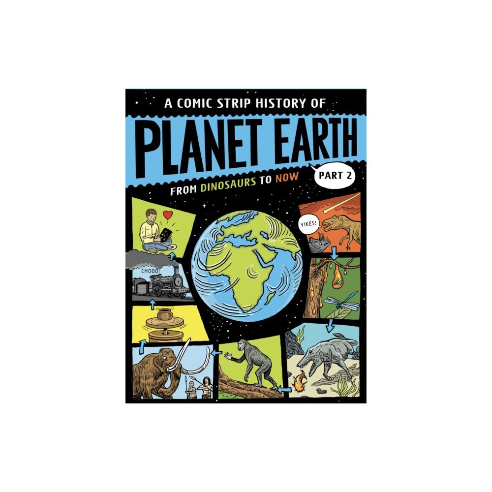 Hachette Children's Group A Comic Strip History of Planet Earth: Part 2 From Dinosaurs to Now (inbunden, eng)