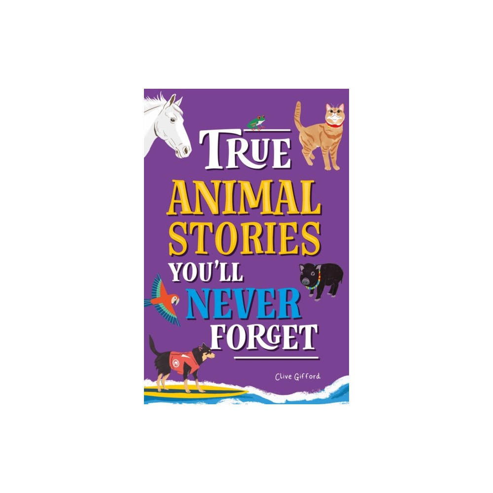 Hachette Children's Group True Stories You'll Never Forget: True Animal Stories (häftad, eng)