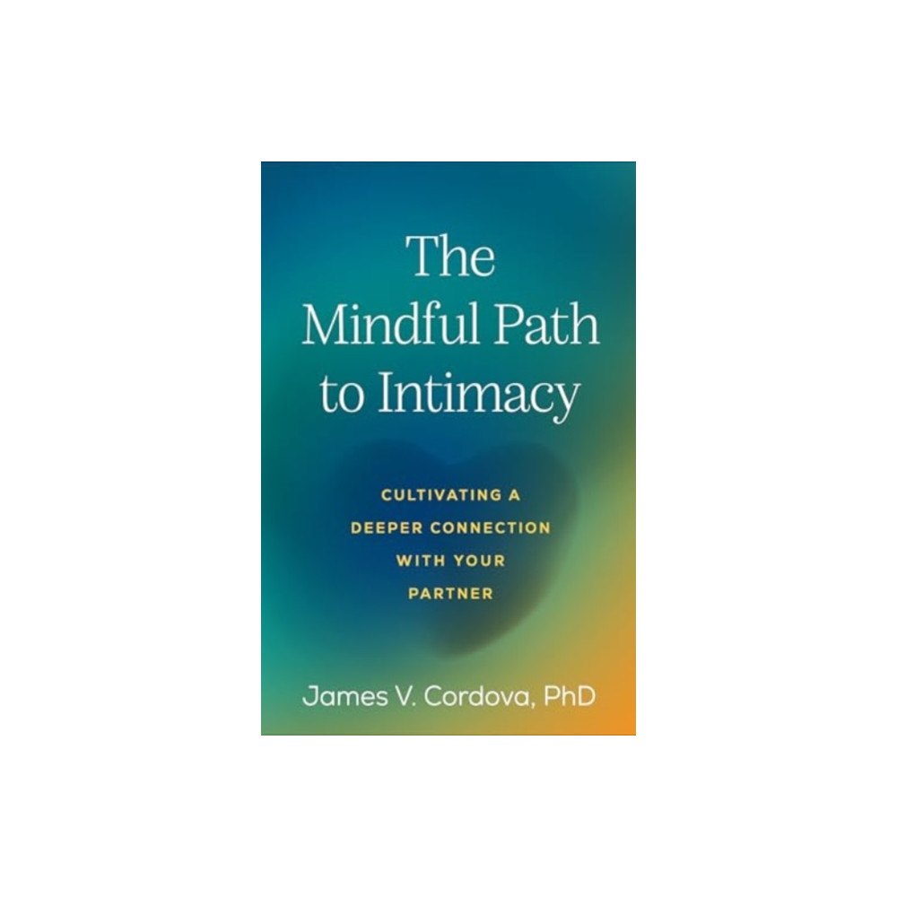 Guilford Publications The Mindful Path to Intimacy (häftad, eng)