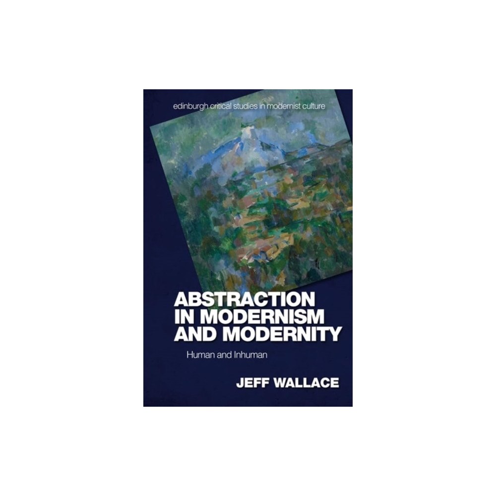 Edinburgh university press Abstraction in Modernism and Modernity (häftad, eng)