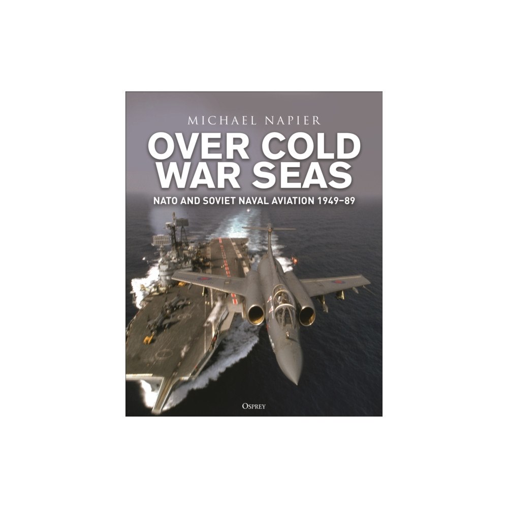 Bloomsbury Publishing PLC Over Cold War Seas (inbunden, eng)