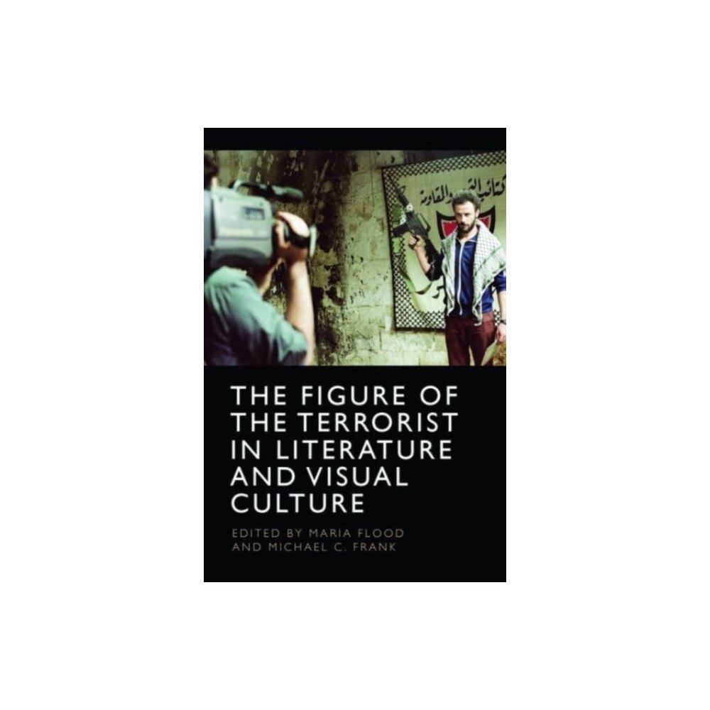 Edinburgh university press The Figure of the Terrorist in Literature and Visual Culture (häftad, eng)
