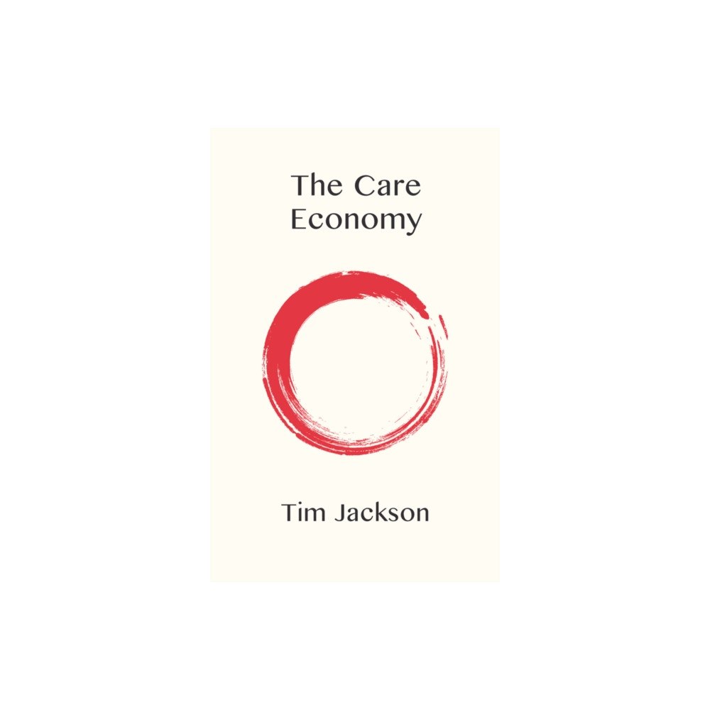 John Wiley And Sons Ltd The Care Economy (häftad, eng)