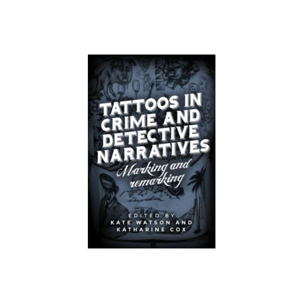 Manchester university press Tattoos in Crime and Detective Narratives (häftad, eng)