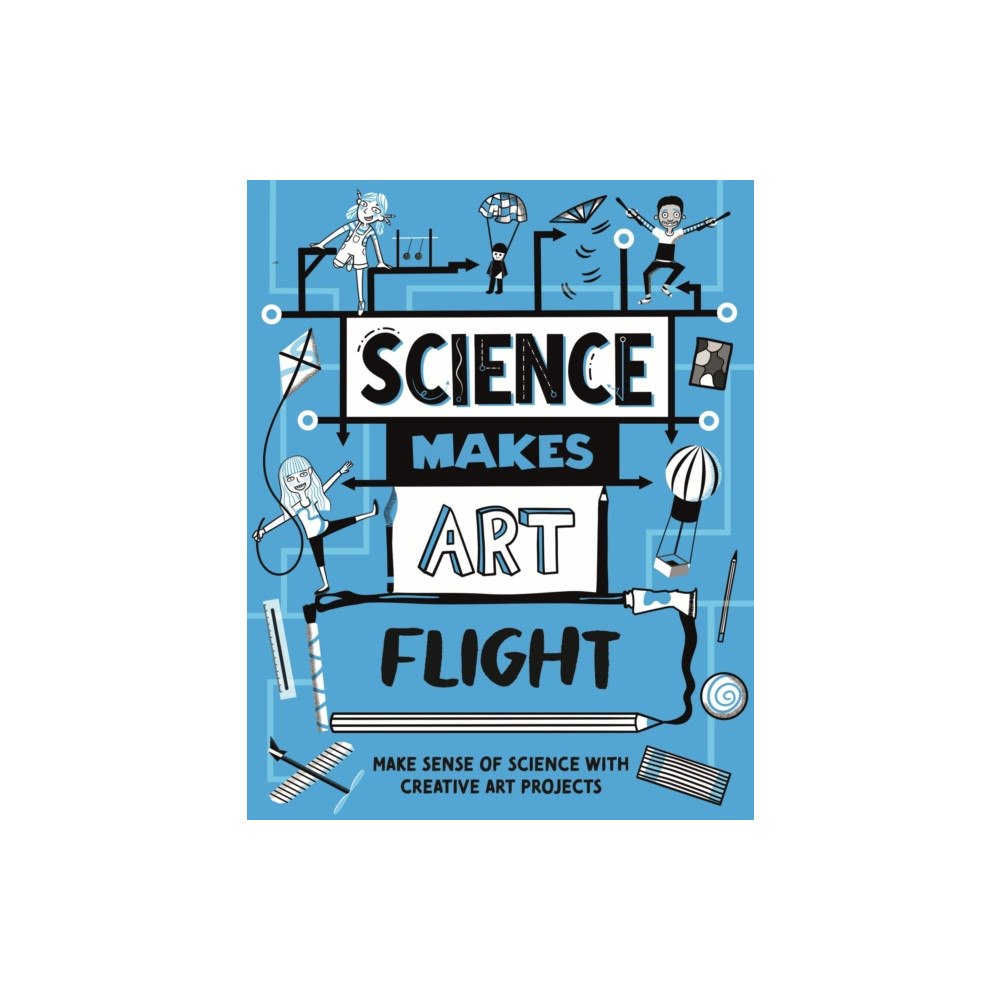 Hachette Children's Group Science Makes Art: Flight (häftad, eng)
