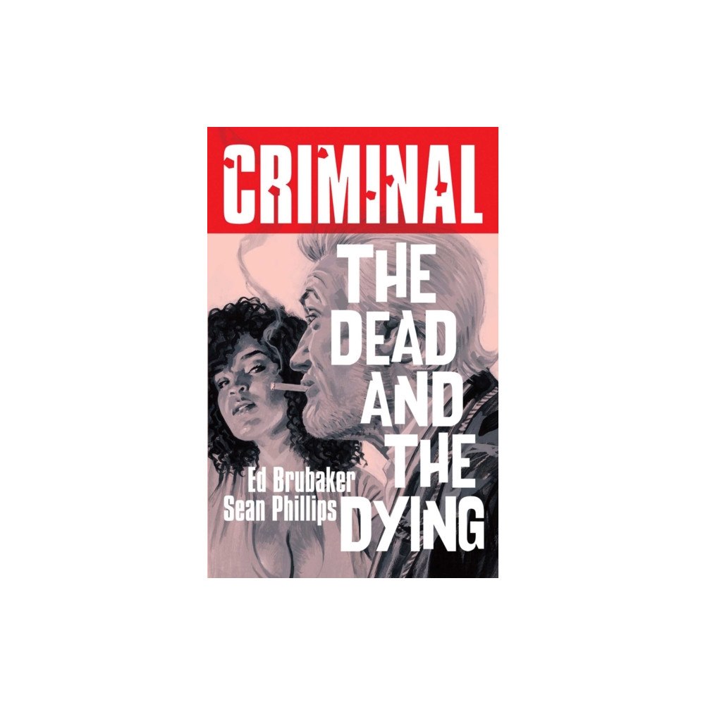 Image Comics Criminal Volume 3: The Dead and The  Dying (New Edition) (häftad, eng)