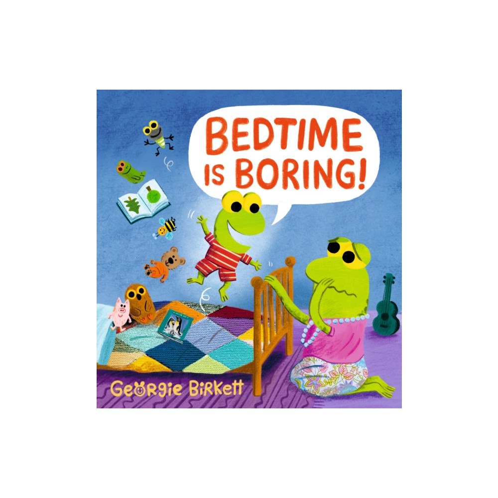 Walker Books Ltd Bedtime Is Boring! (inbunden, eng)