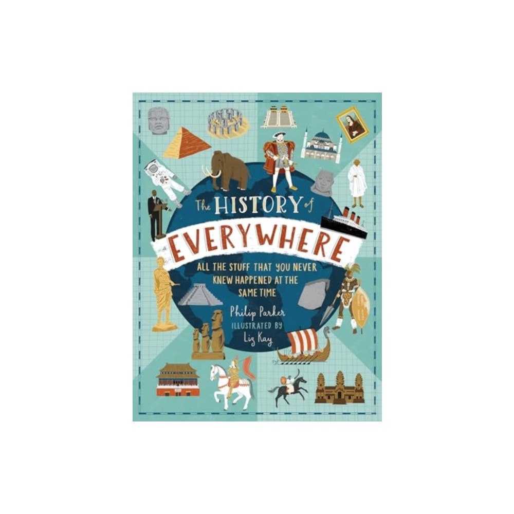 Walker Books Ltd The History of Everywhere: All the Stuff That You Never Knew Happened at the Same Time (häftad, eng)