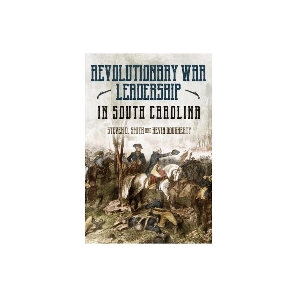 Casemate Publishers The Revolutionary War in South Carolina (inbunden, eng)