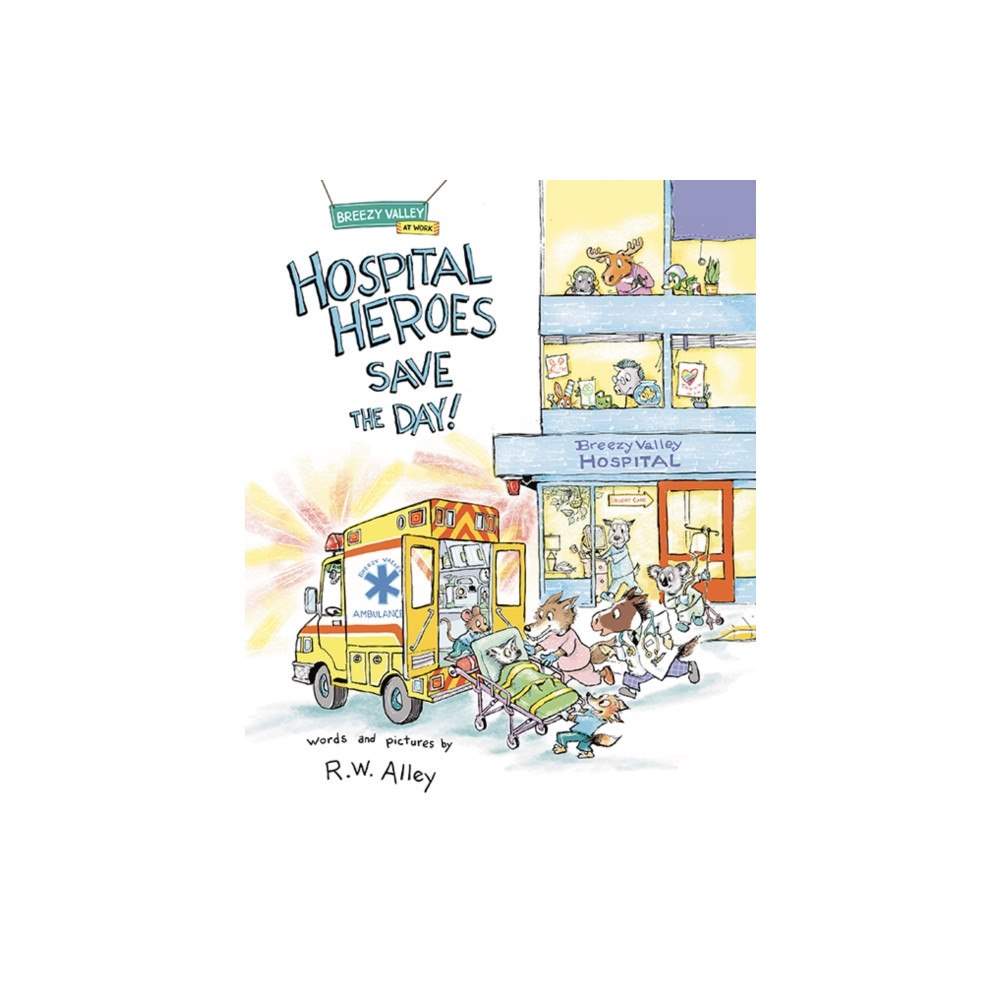 Astra Publishing House Hospital Heroes Save the Day! (inbunden, eng)