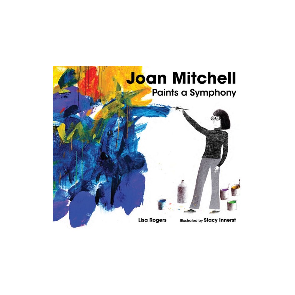Astra Publishing House Joan Mitchell Paints a Symphony (inbunden, eng)