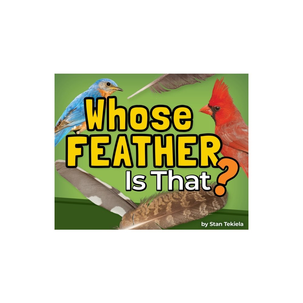 Adventure Publications, Incorporated Whose Feather Is That? (inbunden, eng)