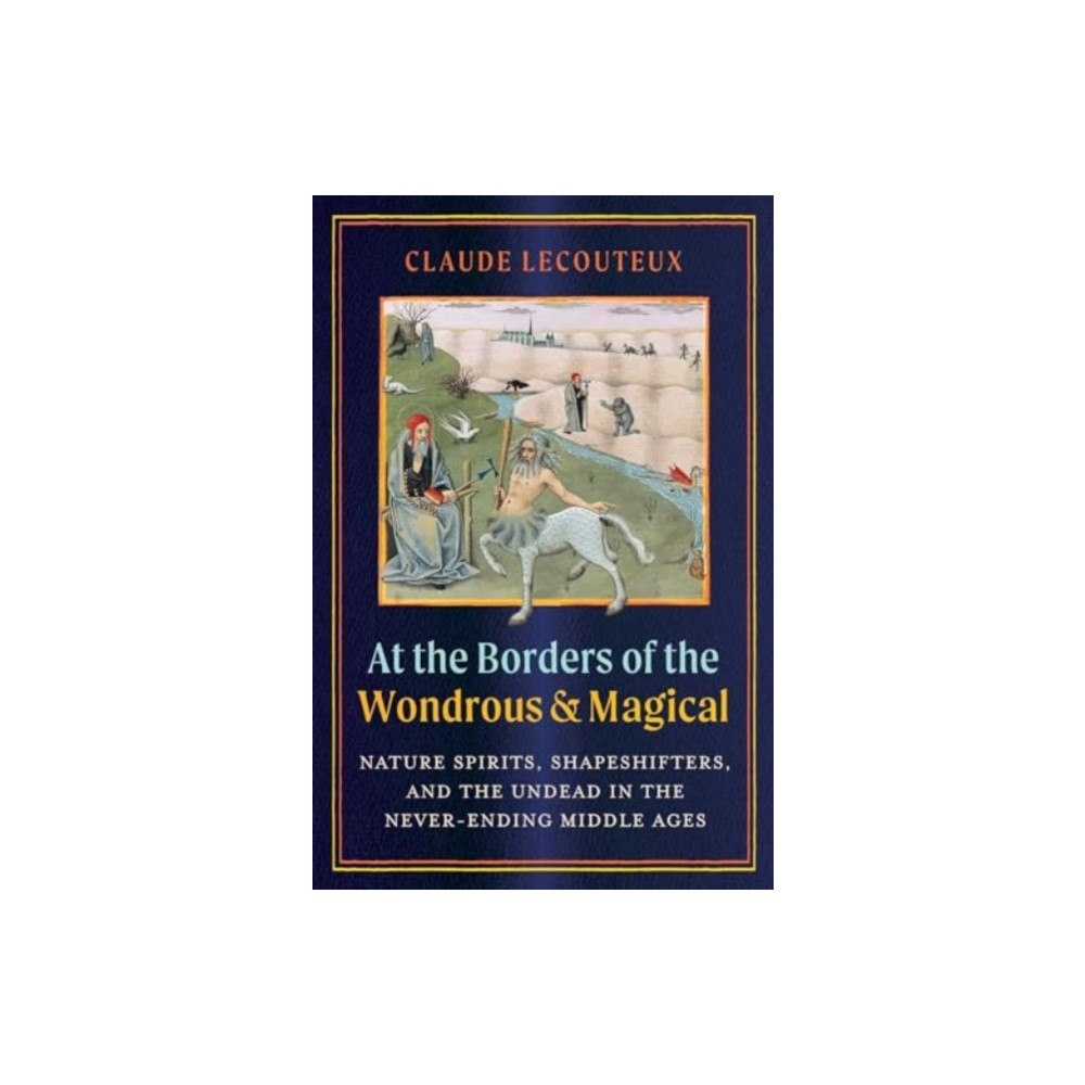 Inner Traditions Bear and Company At the Borders of the Wondrous and Magical (inbunden, eng)