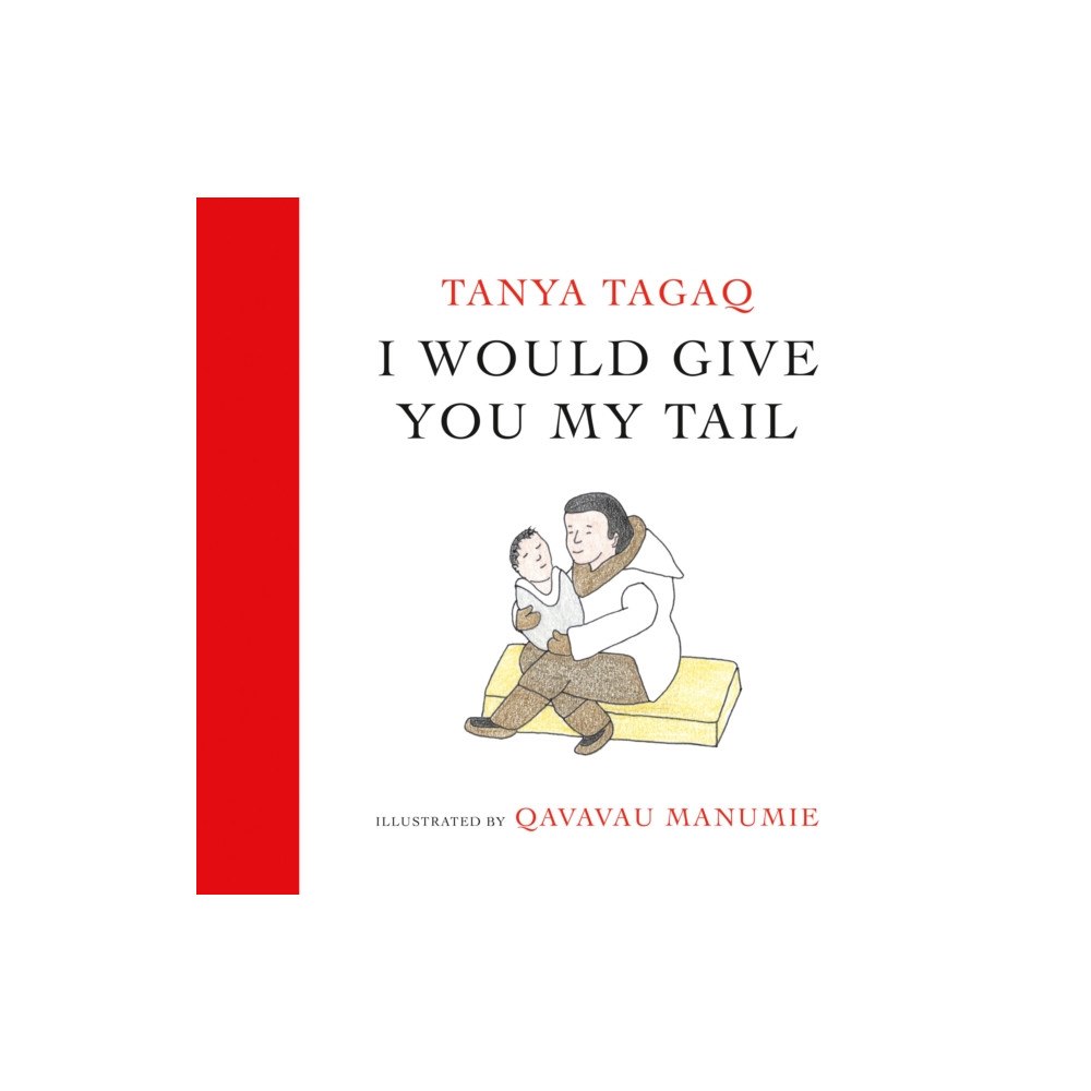 Tundra Books I Would Give You My Tail (inbunden, eng)