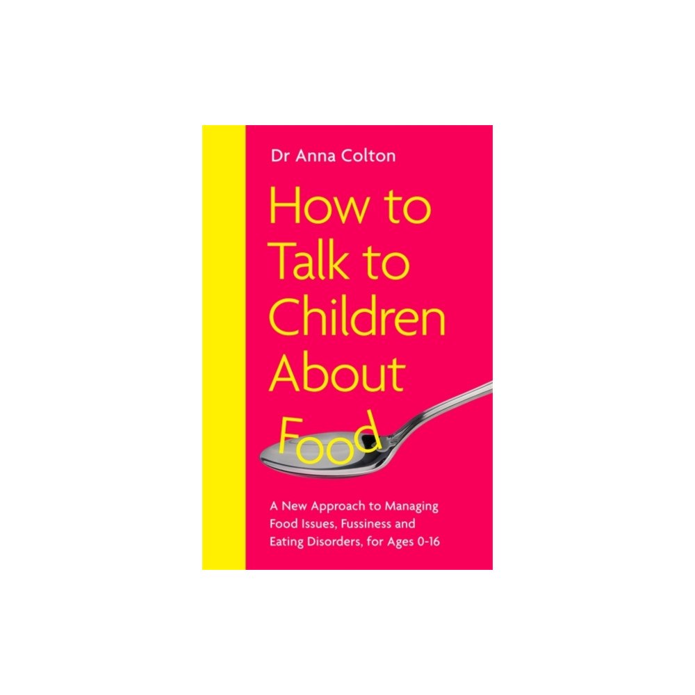 Bonnier Books Ltd How to Talk to Children About Food (häftad, eng)