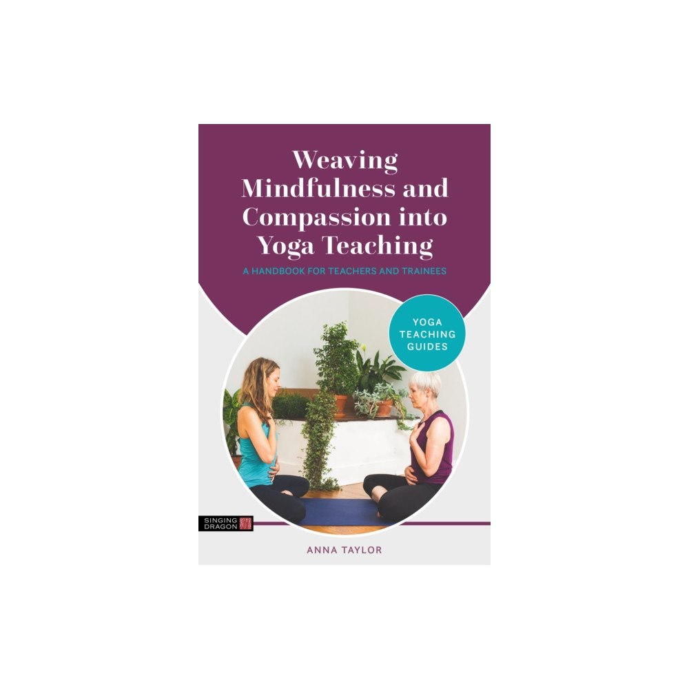 Jessica kingsley publishers Weaving Mindfulness and Compassion into Yoga Teaching (häftad, eng)