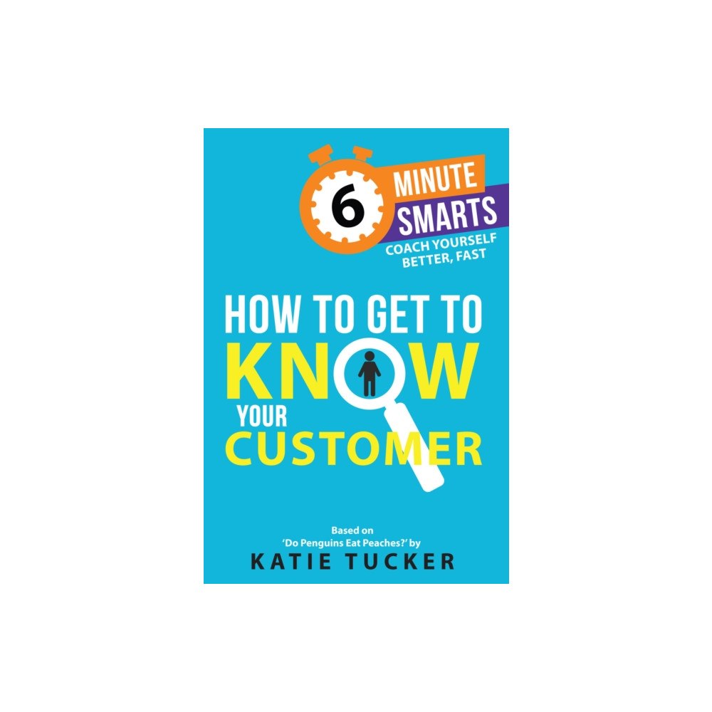 Practical Inspiration Publishing How to Get to Know your Customer (häftad, eng)