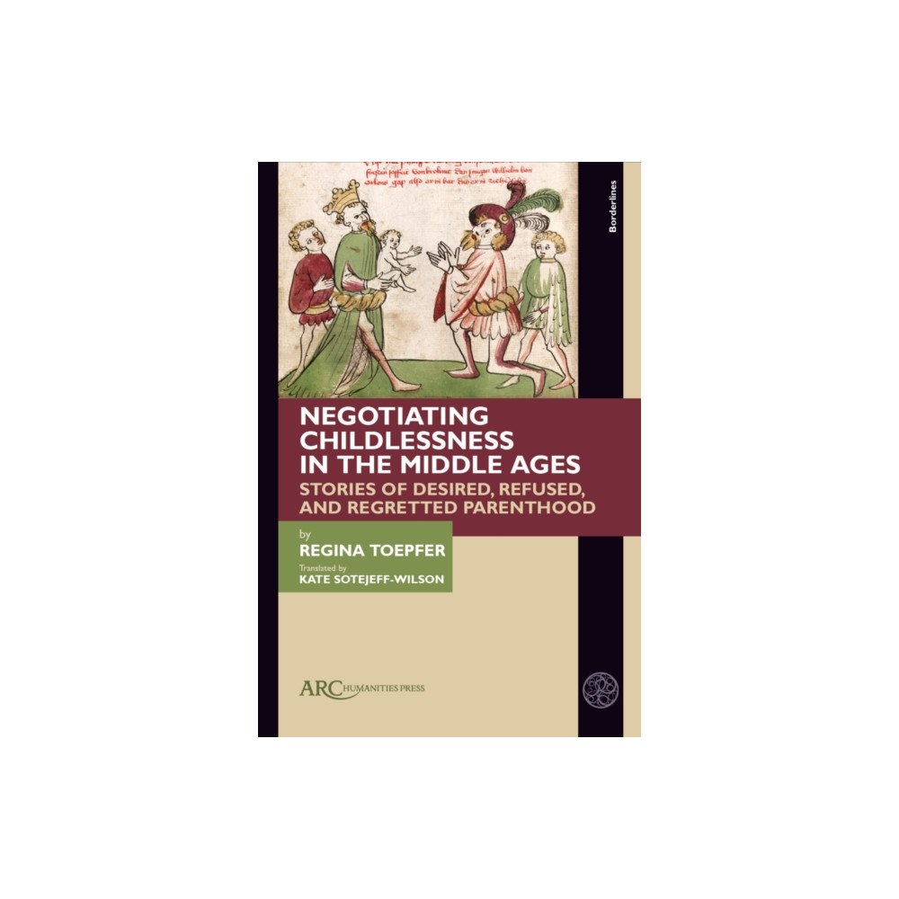 Arc Humanities Press Negotiating Childlessness in the Middle Ages (inbunden, eng)