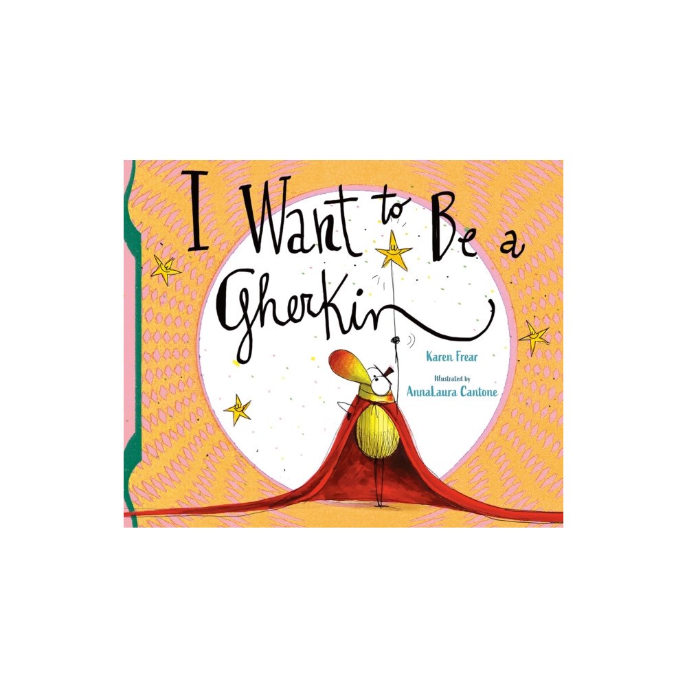 Starfish Bay Publishing Pty Ltd I Want to Be a Gherkin! (inbunden, eng)