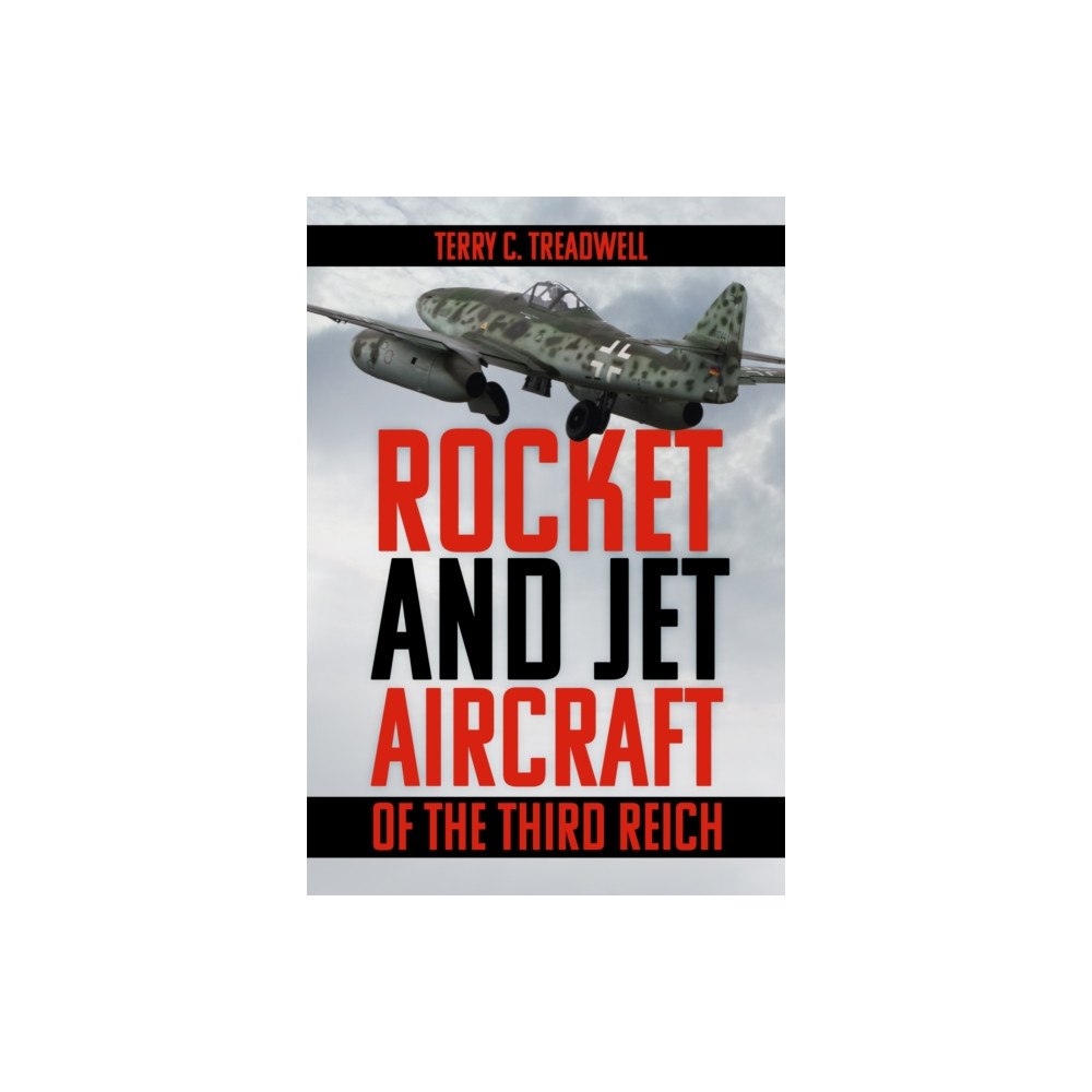 The History Press Ltd Rocket and Jet Aircraft of the Third Reich (häftad, eng)