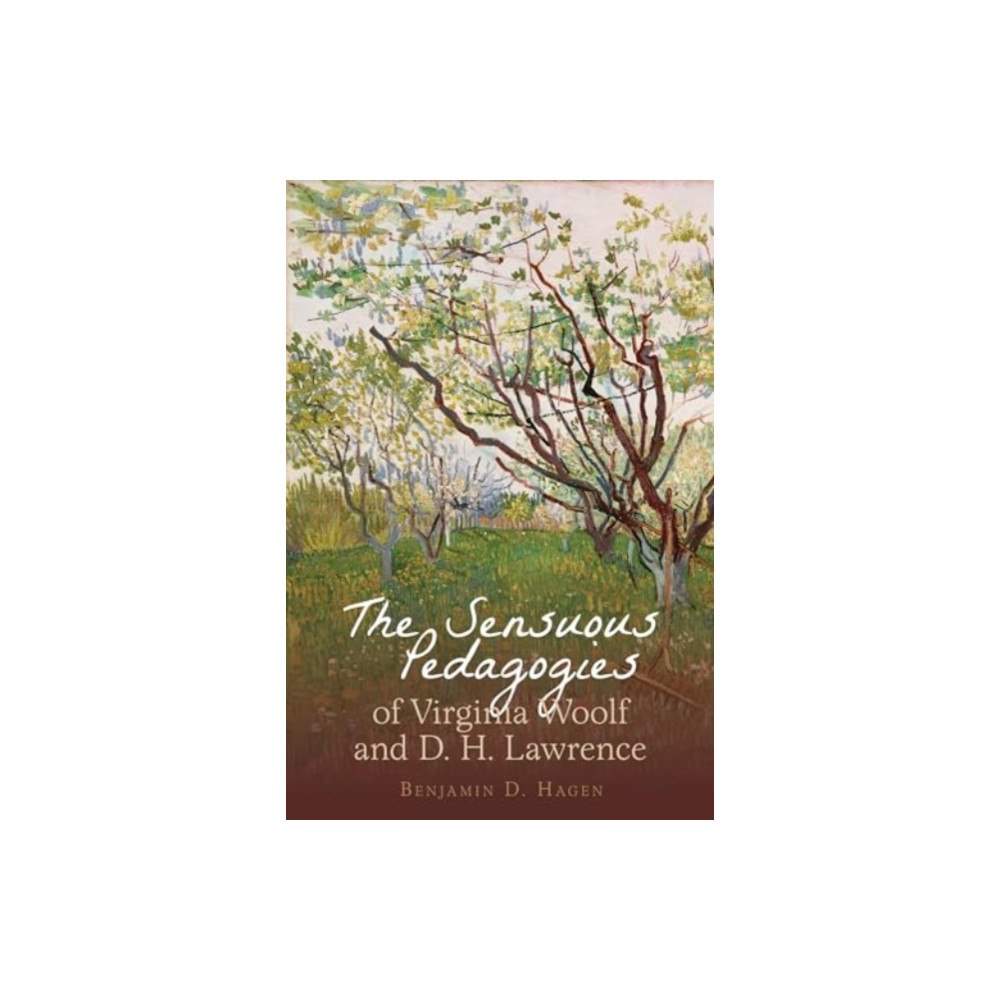 Liverpool University Press The Sensuous Pedagogies of Virginia Woolf and D.H. Lawrence (häftad, eng)