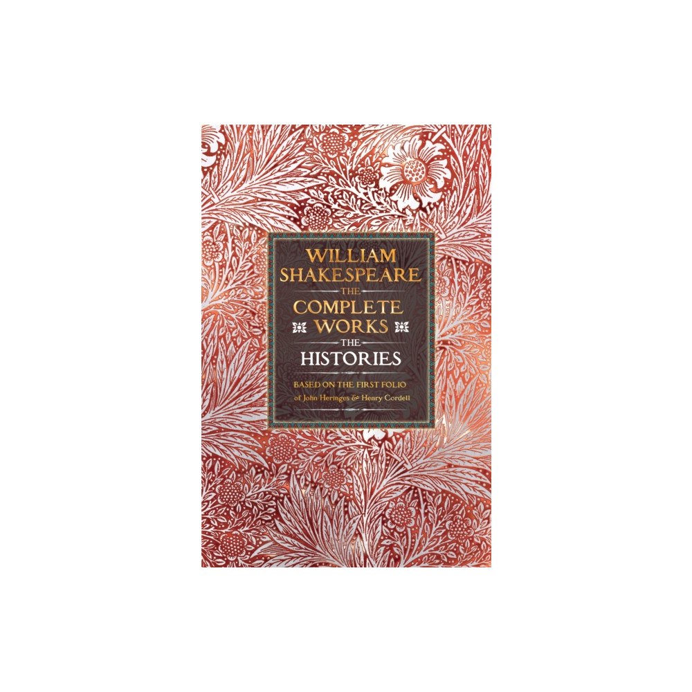 Flame Tree Publishing William Shakespeare Complete Works The Histories (inbunden, eng)