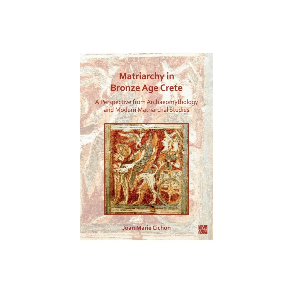 Archaeopress Matriarchy in Bronze Age Crete (häftad, eng)