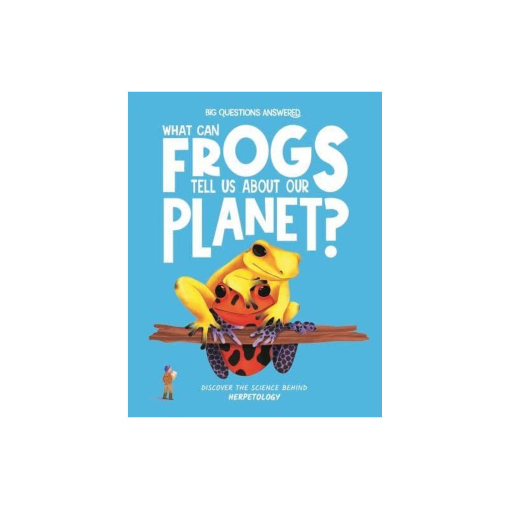 Hungry Tomato Ltd What Can Frogs Tell Us About Our Planet? (inbunden, eng)