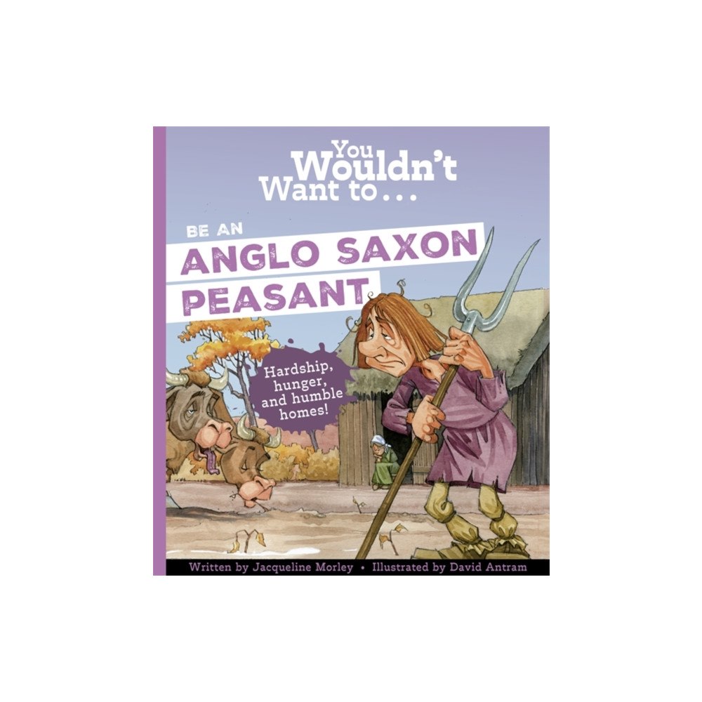 Bonnier Books Ltd You Wouldn't Want To Be An Anglo-Saxon Peasant (häftad, eng)