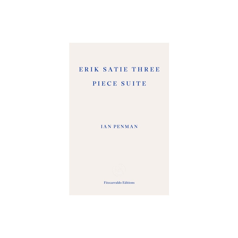 Fitzcarraldo Editions Erik Satie Three Piece Suite (häftad, eng)